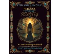 PTSD and Surviving: Nervous System Recovery: A Gentle Healing Workbook for Trauma Survivors