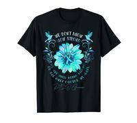 PTSD AWARENESS Flower We Don't Know How Strong We Are T-Shirt