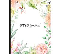 PTSD Journal: Beautiful Journal for PTSD Sufferers With Symptom & Trigger Tracking, Anxiety & Mood Trackers, Worksheets, Quotes, Mindfulness Exercises, Gratitude Prompts and more.