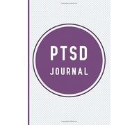 PTSD Journal: Post Traumatic Stress Disorder Workbook with Daily Symptom, Anxiety, Mood, Depression, Sleep tracker and more, with inspirational quotes for PTSD warriors