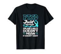 PTSD Just Because You Can't See PTSD Awareness T-Shirt