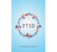 PTSD Management Journal: Post Traumatic Stress Disorder Tracking Journal to Track your Daily Symptoms, Pain, Fatigue, Food and Mood with Inspirational Quotes and More For PTSD Warriors.