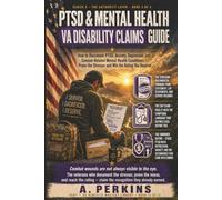 PTSD & Mental Health VA Disability Claims Guide: How to Document PTSD, Anxiety, Depression, and Combat-Related Mental Health Conditions - Prove the ... (SERIES 3 - Advanced Strategy & Appeals)