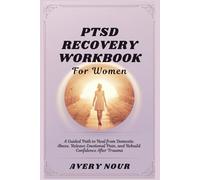 PTSD Recovery Workbook for Women: A Guided Path to Heal from Domestic Abuse, Release Emotional Pain, and Rebuild Confidence After Trauma
