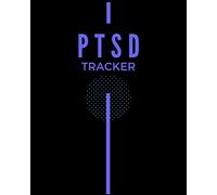 PTSD Tracker: Beautiful Complex Tracker Workbook Journal for PTSD Sufferers. Easy Tracking of Symptom & Triggers, Causes of Anxiety, Mood Swings, Depression, Stress and Emotions