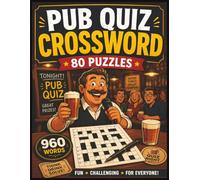 Pub Quiz Crossword: 80 General Knowledge Crossword Puzzles | 960 Answers Covering History, Science, Sport, Geography, Music, Movies, Food, Nature and Much More