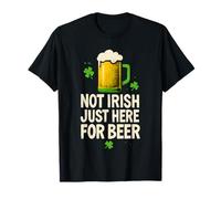 Pub St. Patricks Day Lucky Not Irish Just Here for Beer T-Shirt