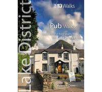 Pub Walks: Walks to Cumbria's Best Pubs (Lake District Top 10 Walks): 7: Walks to the Best Pubs in the Lake District