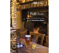 Pub Walks: Walks to the Finest Pubs in the Yorkshire Dales (Yorkshire Dales: Top 10 Walks) by Neil Coates (2014-04-28)