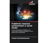 Pubbliche relazioni parlamentari e social media: Da una comunicazione unilaterale a una comunicazione orientata al dialogo con nuove opportunità di partecipazione