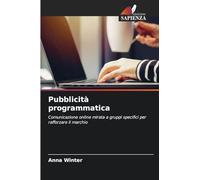 Pubblicità programmatica: Comunicazione online mirata a gruppi specifici per rafforzare il marchio