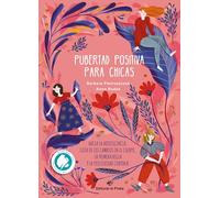 Pubertad positiva para chicas: Hacia la adolescencia: Guía de los cambios en el cuerpo, la primera regla y la positividad corporal: Volume 1 (Libros juveniles)