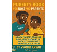 Puberty Book for Boys and Parents: A Body Changes Book For Boys About Growing Up with Self-Confidence, and Personal hygiene-Told in a Big Bro Style