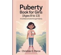 PUBERTY BOOK FOR GIRLS (AGES 8-13): A Confidence Guide through Puberty