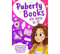 Puberty Books for Girls 8-12: A Positive Guide to Growing Up, Body Changes, Periods, and Confidence