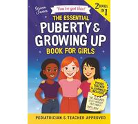 Puberty & Growing Up Book for Girls - You’ve Got This!: The Essential 2-in-1 Guide Handle Body Changes & Emotions With Confidence From Day One (Positive Kids Books)