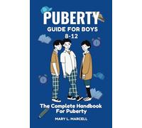 Puberty Guide For Boys 8 -12: The Complete Handbook For Puberty