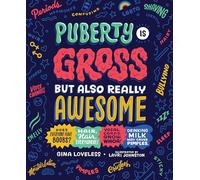 Puberty Is Gross, but Also Really Awesome