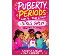 PUBERTY, PERIODS, and all that Stuff! How Will I Change?: GIRLS ONLY!