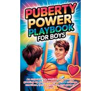 Puberty Power Playbook for Boys: An Empowering, Confidence-Boosting Growing-Up Guide for Boys 8-14 - Manage Emotions, Handle Changes, and Grow Up Strong.