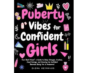 Puberty Vibes for Confident Girls: Your Best Friend’s Guide to Body Changes, Crushes, Mood Swings, and Growing Up Confident-Because Being You is Awesome! (Family connection)