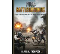 PUBG: Battlegrounds: Your Step-by-Step Path to Becoming a PUBG Champion