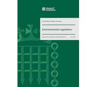 Public Accounts Committee 74th Report. Environmental regulation Volume 1. Report (House of Commons Paper) HC 1687