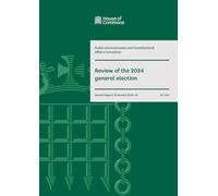 Public Administration and Constitutional Affairs Committee 2nd Report. Review of the 2024 general election Volume 1. Report (House of Commons Paper) HC 487