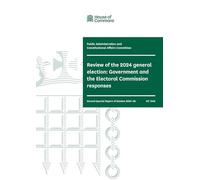 Public Administration and Constitutional Affairs Committee 2nd Special Report. Review of the 2024 general election: Government and the Electoral Commission responses (House of Commons Paper) HC 1348