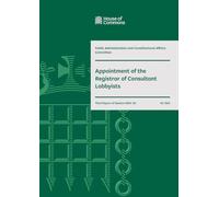 Public Administration and Constitutional Affairs Committee 3rd Report. Appointment of the Registrar of Consultant Lobbyists Volume 1. Report (House of Commons Paper) HC 1263