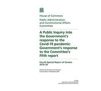 Public Administration and Constitutional Affairs Committee 4th Special Report. A Public Inquiry into the Government’s response to the Covid-19 pandemic: Government’s (House of Commons Paper) HC 995