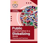 Public Administration in A Globalizing World: Theories and Practices