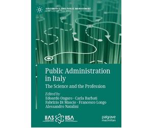 Public Administration in Italy: The Science and the Profession by Edoardo Ongaro