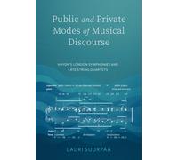 Public and Private Modes of Musical Discourse : Haydn's London Symphonies and Late String Quartets