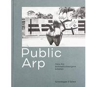 Public Arp Hans Arp - Architekturbezogene Arbeiten /allemand