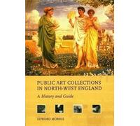 Public Art Collections in North-West England: A History and Guide