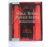 Public Bodies/Private States: New Views on Women and Representation (Photography: Critical Views)