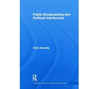 Public Broadcasting and Political Interference – Routledge Research in Political Communication