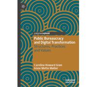 Public Bureaucracy and Digital Transformation – Structures, Practices and Values