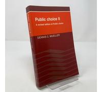 Public Choice II: A Revised Edition of Public Choice (Cambridge Surveys of Economic Literature)