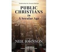Public Christians in A Secular Age: Leadership for Season Change