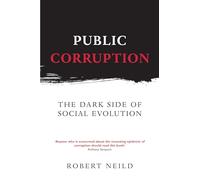 Public Corruption: The Dark Side of Social Evolution (Anthem World History)