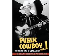 Public Cowboy No. 1: The Life and Times of Gene Autry