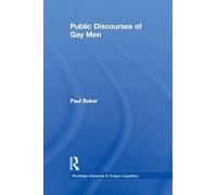 Public Discourses of Gay Men (Routledge Advances in Corpus Linguistics)