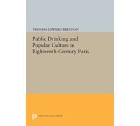 Public Drinking and Popular Culture in Eighteenth-Century Paris (Princeton Legacy Library): 879