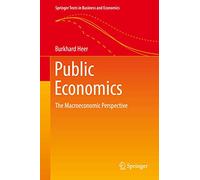 Public Economics: The Macroeconomic Perspective (Springer Texts in Business and Economics)