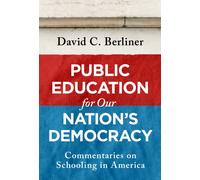 Public Education for Our Nation's Democracy : Commentaries on Schooling in America