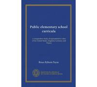 Public elementary school curricula: a comparative study of representative cities of the United States, England, Germany and France
