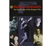 PUBLIC ENEMIES The Golden Age of the Gangster Film