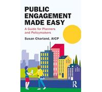 Public Engagement Made Easy: A Guide for Planners and Policymakers